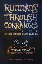 Cover of: Running Through Corridors Rob And Tobys Marathon Watch Of Doctor Who