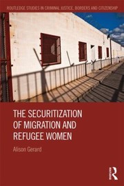 The Securitization of Migration and Refugee Women by Alison Gerard