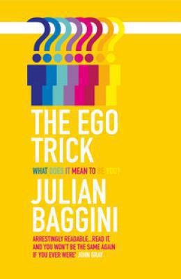 The Ego Trick - What Does it Mean to be You?