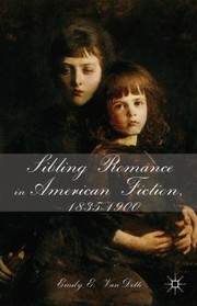 Sibling Romance In American Fiction 18351900 by Emily E. Vandette