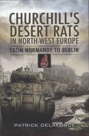 Cover of: Churchills Desert Rats In Northwest Europe The Final Push