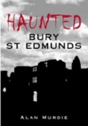 Cover of: Haunted Bury St Edmunds