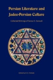 Persian Literature And Judeopersian Culture Collected Writings Of Sorour S Soroudi by H. E. Chehabi