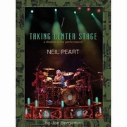 Neil Peart Taking Center Stage A Lifetime Of Live Performance by Joe Bergamini