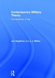 The Dynamics Of War Contemporary Military Theory by Jerker Wid N.