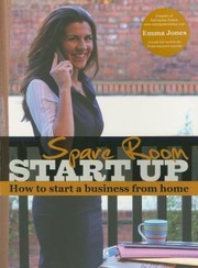 Cover of: Spare Room Start Up How To Start A Business From Home by 