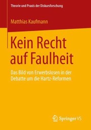 Kein Recht Auf Faulheit Das Bild Von Erwerbslosen In Der Debatte Um Die Hartzreformen by Matthias Kaufmann