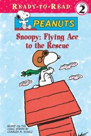 Cover of: Snoopy Flying Ace To The Rescue by Darice Bailer, Charles M. Schulz