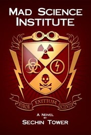 Cover of: Mad Science Institute A Novel Of Calamities Creatures And College Matriculation
