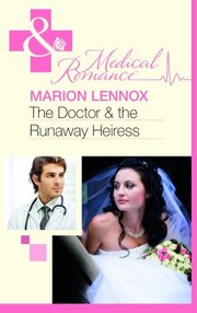 The Doctor & the Runaway Heiress by Marion Lennox