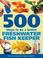 Cover of: 500 Ways to be a Better Freshwater Fishkeeper