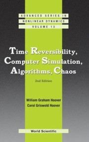 Cover of: Time Reversibility Computer Simulation Algorithms Chaos
            
                Advanced Series in Nonlinear Dynamics Hardcover