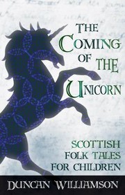 Cover of: The Coming Of The Unicorn Scottish Folk Tales For Children