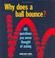 Cover of: Why Does a Ball Bounce?