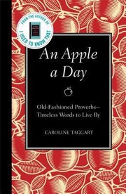 Cover of: An Apple A Day Oldfashioned Proverbstimeless Words To Live By