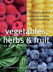 Cover of: Vegetables, Herbs and Fruit: An Illustrated Encyclopedia