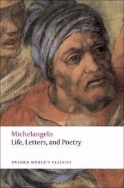 Life Letters and Poetry
            
                Oxford Worlds Classics Paperback by Michelangelo Buonarroti