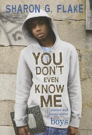 Cover of: You Don't Even Know Me: Stories And Poems About Boys