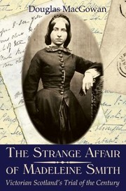 The Strange Affair of Madeleine Smith by Douglas MacGowan