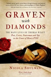 Cover of: Graven With Diamonds The Many Lives Of Thomas Wyatt Poet Lover Statesman And Spy In The Court Of Henry Viii