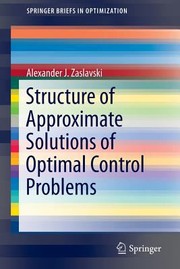 Cover of: Structure Of Approximate Solutions Of Optimal Control Problems by Alexander J. Zaslavski