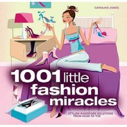 Cover of: 1001 Little Fashion Miracles Stylish Wardrobe Solutions From Head To Toe