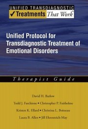Cover of: Unified Protocol For Transdiagnostic Treatment Of Emotional Disorders Therapist Guide