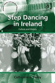 Step Dancing In Ireland Culture And History by Catherine Foley