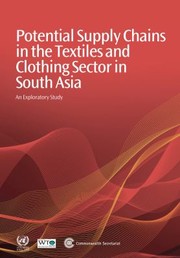 Cover of: Potential Supply Chains In The Textiles And Clothing Sector In South Asia An Exploratory Study