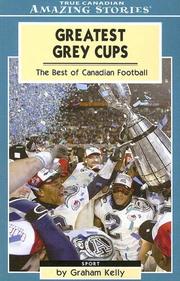 Cover of: Greatest Grey Cups by Graham Kelly
