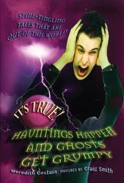 Cover of: It's True! Hauntings Happen and Ghosts Get Grumpy (It's True!) by Meredith Costain