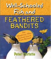 Cover of: Well-Schooled Fish and Feathered Bandits: The Wondrous Ways Animals Learn from Animals