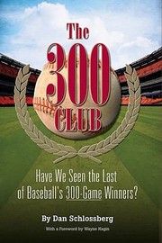 Cover of: The 300 Club Have We Seen The Last Of Baseballs 300game Winners