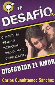 Cover of: Te Desafio A Disfrutar el Amor  I Challenge You to Enjoy Love