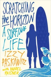 Cover of: Scratching The Horizon A Surfing Life