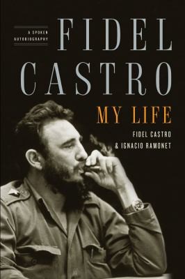 Fidel Castro My Life A Spoken Autobiography by 