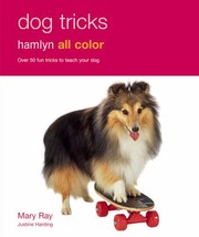 Cover of: Dog Tricks Over 50 Fun Tricks To Teach Your Dog
