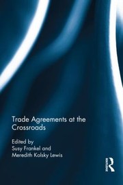 Trade Agreements At The Crossroads by Meredith Lewis