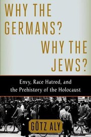 Cover of: Why The Germans Why The Jews Envy Race Hatred And The Prehistory Of The Holocaust