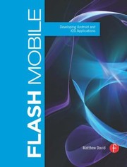 Cover of: Flash Mobile Developing Android And Ios Applications