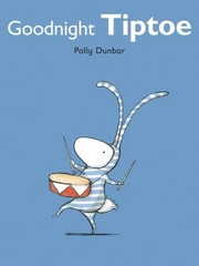 Cover of: Goodnight Tiptoe by Polly Dunbar