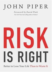 Cover of: Risk Is Right Better To Lose Your Life Than To Waste It by 