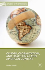 Gender Globalization And Health In A Latin American Context cover