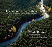 Cover of: The Sacred Headwaters The Fight To Save The Stikine Skeena And Nass