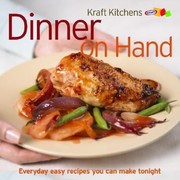 Cover of: Dinner On Hand Easy Everyday Recipes You Can Make Tonight