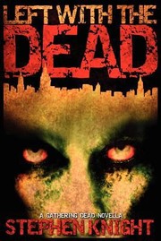 Cover of: Left With The Dead A Gathering Dead Novella by 