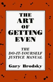 The Art of Getting Even by Gary Brodsky