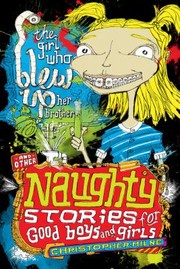 Cover of: The Girl Who Blew Up Her Brother
            
                Naughty Stories for Good Boys and Girls