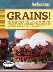 Cover of: Grains 125 Delicious Wholegrain Recipes From Barley Bulgur To Wild Rice More by 