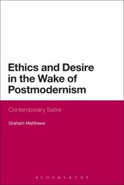 Cover of: Ethics And Desire In The Wake Of Postmodernism Contemporary Satire